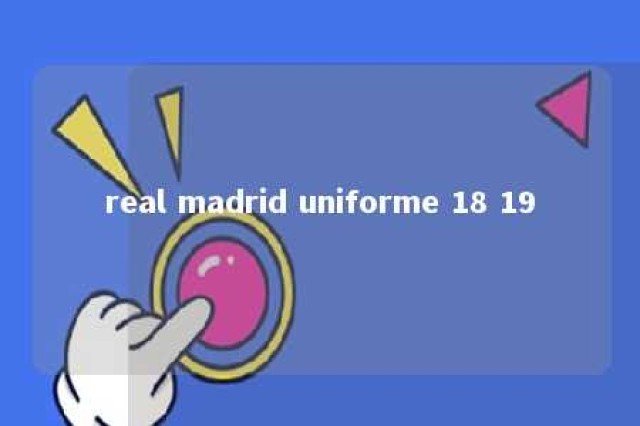 real madrid uniforme 18 19 