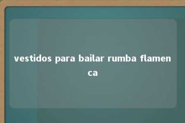 vestidos para bailar rumba flamenca 