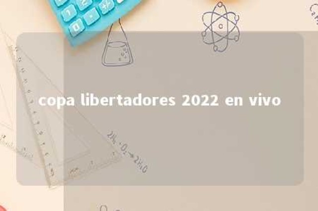 copa libertadores 2022 en vivo 