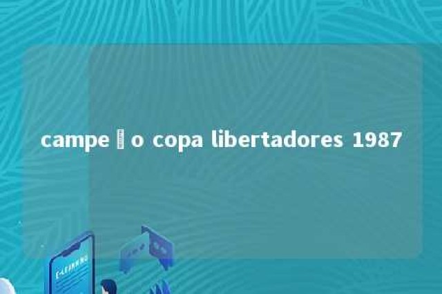 campeão copa libertadores 1987 