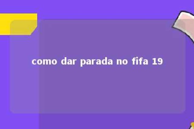 como dar parada no fifa 19 