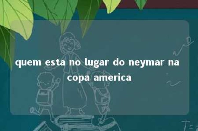 quem esta no lugar do neymar na copa america 