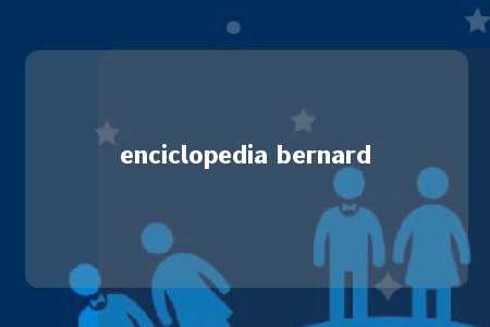 enciclopedia bernard